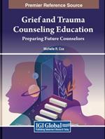 Grief and Trauma Counseling Education: Preparing Future Counselors