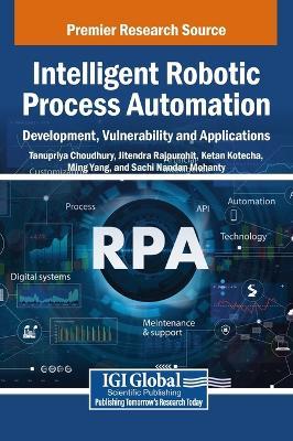 Intelligent Robotic Process Automation: Development, Vulnerability and Applications - cover