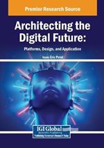 Architecting the Digital Future: Platforms, Design, and Application