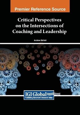 Critical Perspectives on the Intersections of Coaching and Leadership - cover