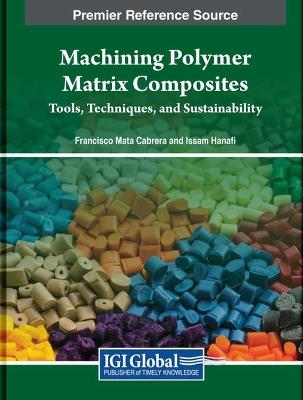 Machining Polymer Matrix Composites: Tools, Techniques, and Sustainability - cover