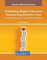 Rebuilding Higher Education Systems Impacted by Crises: Navigating Traumatic Events, Disasters, and More