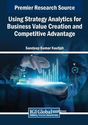 Using Strategy Analytics for Business Value Creation and Competitive Advantage - cover