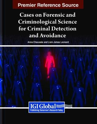 Cases on Forensic and Criminological Science for Criminal Detection and Avoidance - cover