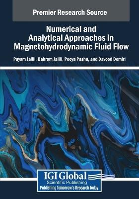 Numerical and Analytical Approaches in Magnetohydrodynamic Fluid Flow - Payam Jalili,Bahram Jalili,Pooya Pasha - cover