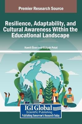 Resilience, Adaptability, and Cultural Awareness Within the Educational Landscape - cover