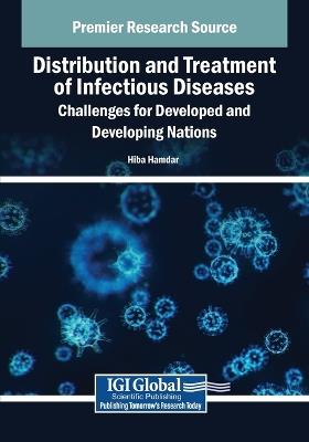 Distribution and Treatment of Infectious Diseases: Challenges for Developed and Developing Nations - cover