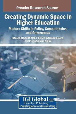 Creating Dynamic Space in Higher Education: Modern Shifts in Policy, Competencies, and Governance - cover