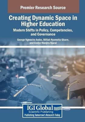Creating Dynamic Space in Higher Education: Modern Shifts in Policy, Competencies, and Governance - cover
