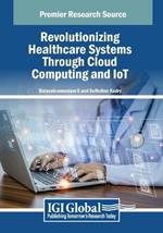 Revolutionizing Healthcare Systems Through Cloud Computing and IoT