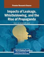 Impacts of Leakage, Whistleblowing, and the Rise of Propaganda