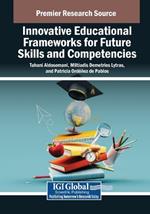 Innovative Educational Frameworks for Future Skills and Competencies