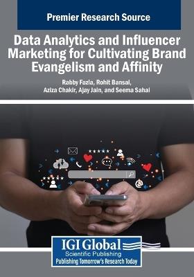 Data Analytics and Influencer Marketing for Cultivating Brand Evangelism and Affinity - cover