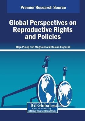 Global Perspectives on Reproductive Rights and Policies - cover