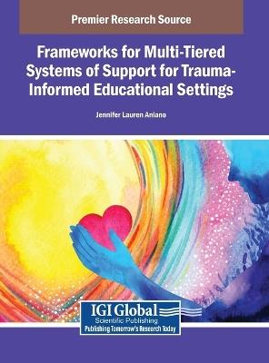 Frameworks for Multi-Tiered Systems of Support for Trauma-Informed Educational Settings - cover