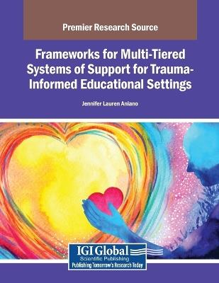 Frameworks for Multi-Tiered Systems of Support for Trauma-Informed Educational Settings - cover