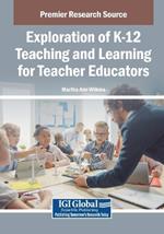 Exploration of K-12 Teaching and Learning for Teacher Educators