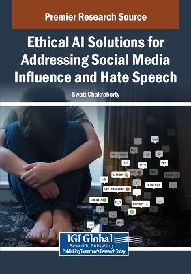 Ethical AI Solutions for Addressing Social Media Influence and Hate Speech - cover