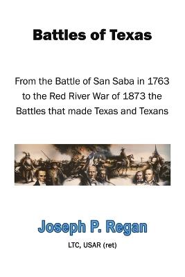 Battles of Texas - Joseph P Regan Ltc Usar (Ret) - cover