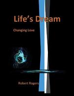 Life's Dream: Changing Love