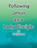 Following Jesus as a Lady Disciple