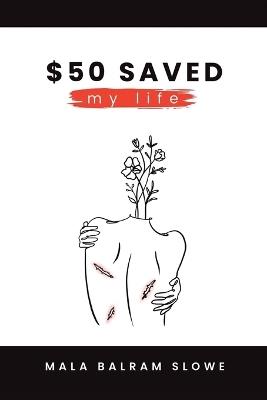 $50 saved my life - Mala Balram Slowe - cover
