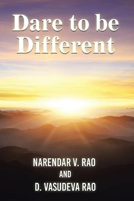 Dare to be Different: (A Handbook on Practical Management Insights) - Narendar V Rao - cover