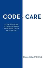 Code to Care: A Leaders' Guide to Implementing Responsible AI in Healthcare