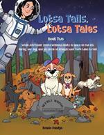 Lotsa Tails, Lotsa Tales: While Astronaut Sunita Williams floats in space on the ISS, GORBY, her dog, and his circle of friends have More Tales to Tell