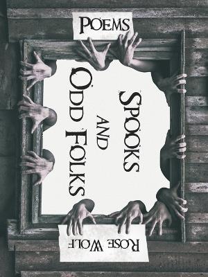 Spooks and Odd Folks: Poems - Rose Wolf - cover