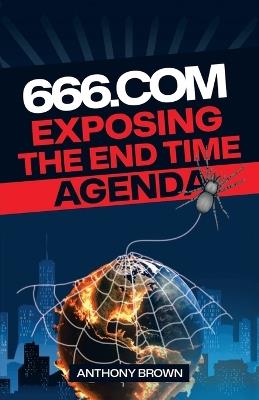666.com: Exposing The End Time Agenda - Anthony Brown - cover