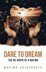 Dare to Dream: The re-birth of a nation