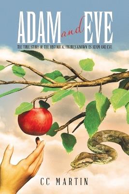 Adam and Eve: The true story of the historical figures known as Adam and Eve - CC Martin - cover