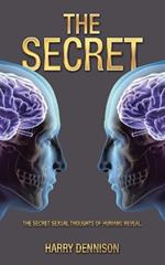 The Secret: The secret sexual thoughts of humans reveal.