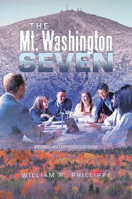 The Mt. Washington Seven: (Revised and Expanded Edition) - William R Phillippe - cover