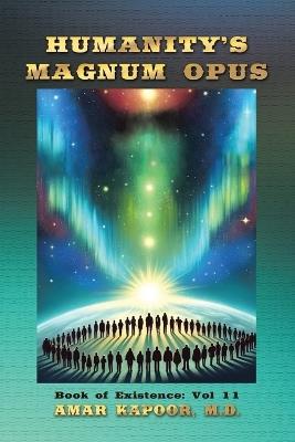 Humanity's Magnum Opus: Book of Existence: Vol 11 - Amar Kapoor - cover
