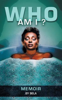 Who Am I?: A Memoir REVISED EDITION - Bela - cover