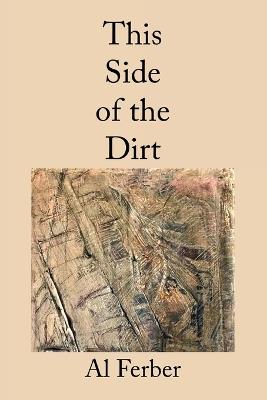 This Side of the Dirt - Al Ferber - cover