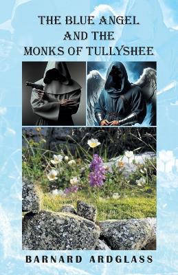 The Blue Angel And the Monks Of Tullyshee - Barnard Ardglass - cover