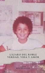 Lazaro del Roble Verdad Vida y Amor