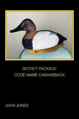 Secret Package Code Name Canvasback - John Jones - cover