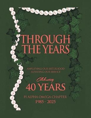 Through the Years: Amplifying Our Sisterhood Elevating Our Service - Pi Alpha Omega Chapter - cover