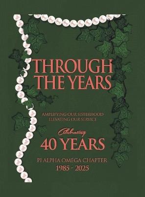Through the Years: Amplifying Our Sisterhood Elevating Our Service - Pi Alpha Omega Chapter - cover