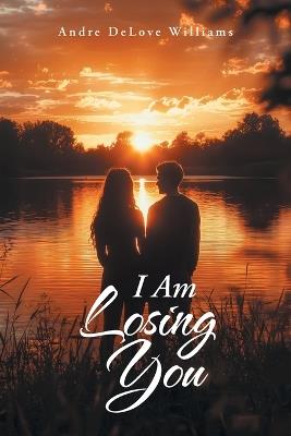 I Am Losing You - Andre Delove Williams - cover