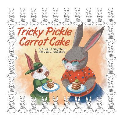 Tricky Pickle Carrot Cake - Brytta H Fitzgibbons - cover