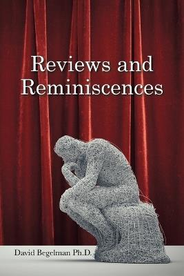 Reviews and Reminiscences - David Begelman - cover