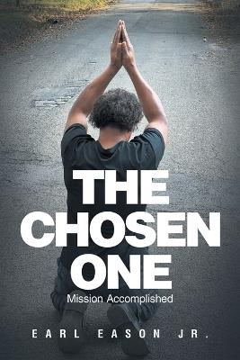 The Chosen One: Mission Accomplished - Earl Eason - cover