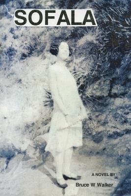 Sofala: A novel by - Bruce W Walker - cover