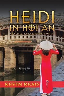 Heidi in Hoi an: Sequel to The Heidi Conundrum. - Kevin Read - cover