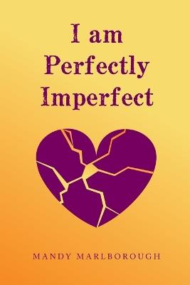I am Perfectly Imperfect - Mandy Marlborough - cover